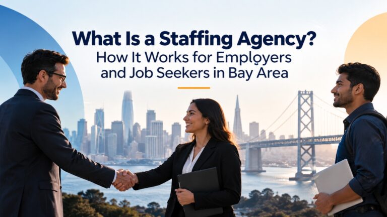 What Is a Staffing Agency? How It Works for Employers and Job Seekers in Bay Area